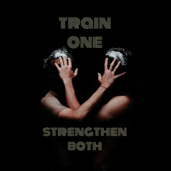 Train one, strengthen both!